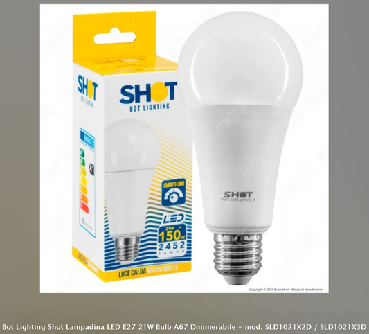 BOT LIGHTING SHOT LAMPADINA LED E27 21W BULB A67 DIMMERABILE - MOD. SLD1021X2D / SLD1021X3D - Consegna in 1-5 giorni lavorativi