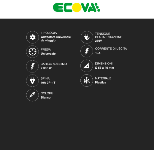 Ecova Adattatore Universale da Viaggio 2300W Spina Standard Italiana 10A 2P+T Colore Bianco - mod. 30199