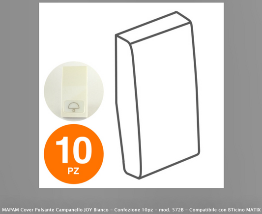 MAPAM COVER PULSANTE CAMPANELLO JOY BIANCO - CONFEZIONE 10PZ - MOD. 572B - COMPATIBILE CON BTICINO MATIX - Consegna in 2 giorni