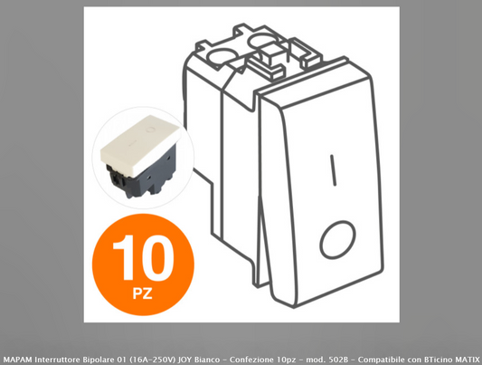 MAPAM INTERRUTTORE BIPOLARE 01 (16A-250V) JOY BIANCO - CONFEZIONE 10PZ - MOD. 502B - COMPATIBILE CON BTICINO MATIX - Consegna in 1-5 giorni lavorativi